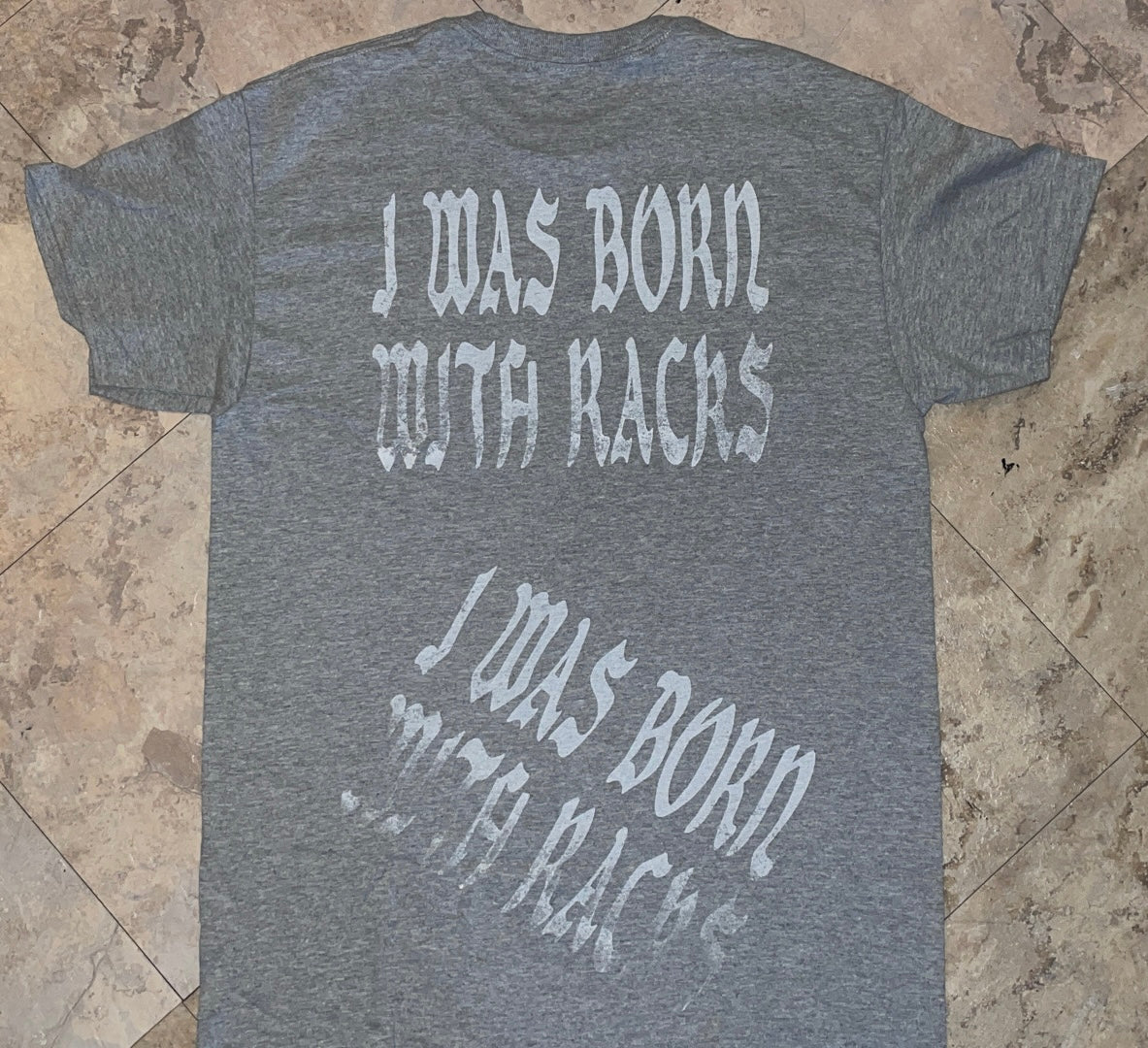 I WAS BORN WITH RACKS tee